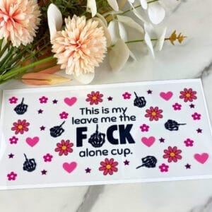 Leave me alone cup | 16 oz UV DTF Wrap
