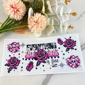 Everything is Fine | 16 oz UV DTF Wrap