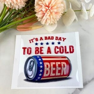 It's a bad day to be | 4" UV DTF Decal