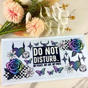 Do Not Disturb My Peace | 40 oz UV DTF Wrap