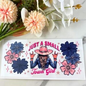 Just a Small Town Girl | 40 oz UV DTF Wrap