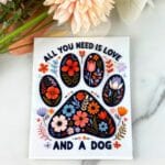 All You Need is Love and a Dog | 4" UV DTF Decal
