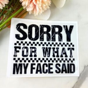 Sorry for what my face said