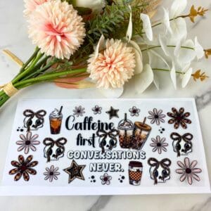 Caffeine First | 16 oz UV DTF Wrap