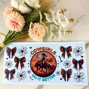 Cowgirls Do It Better | 40 oz UV DTF Wrap