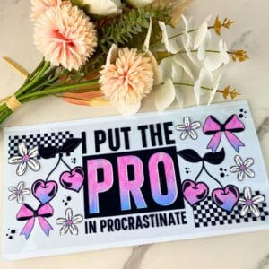 Pro in Procrastinate | 40 oz UV DTF Wrap
