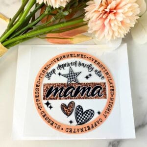 Sleep Deprived Mama | 4" UV DTF Decal