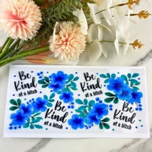 Be Kind of a B2 | 16 oz UV DTF Wrap