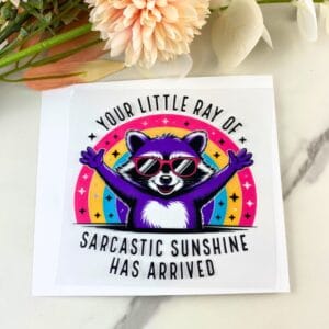 Sarcastic Sunshine Raccoon | 4″ UV DTF Decal