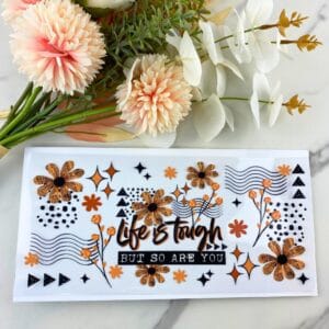 Life is Tough | 16 oz UV DTF Wrap