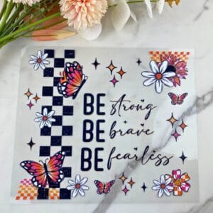 Be Strong | 20/25 oz UV DTF Wrap