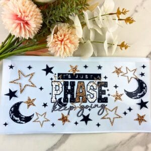 It's Just a Phase | 40 oz UV DTF Wrap