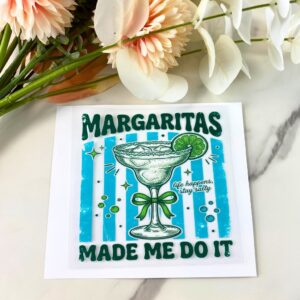 Margaritas Made Me Do It | 4″ UV DTF Decal