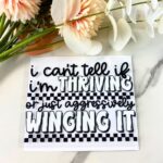 Thriving or Winging It | 4″ UV DTF Decal