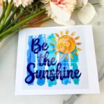 Be the Sunshine2 | 4" UV DTF Decal
