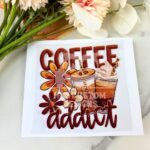 Coffee Addict | 4" UV DTF Decal